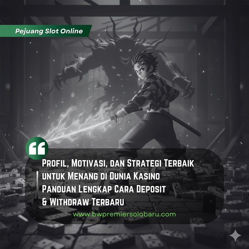 Pejuang Slot Online: Profil, Motivasi, dan Strategi Terbaik untuk Menang di Dunia Kasino